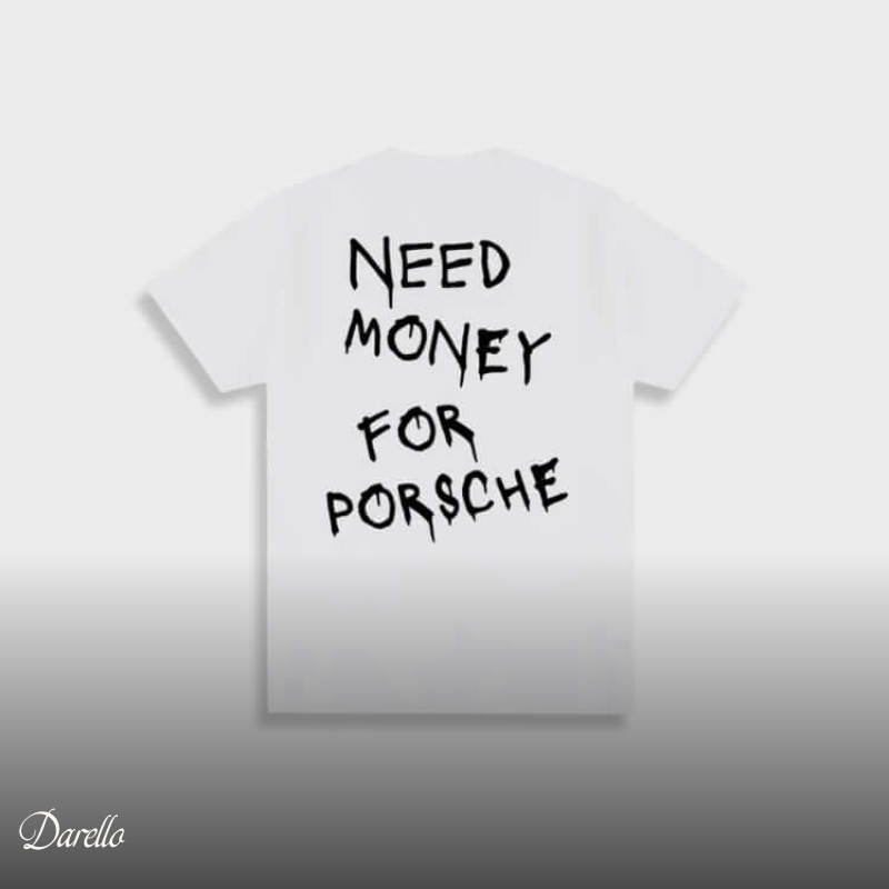 Need Money for Porsche | T-shirt