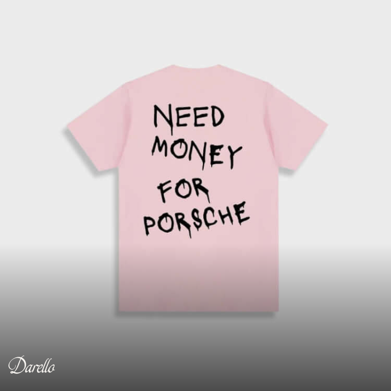 Need Money for Porsche | T-shirt