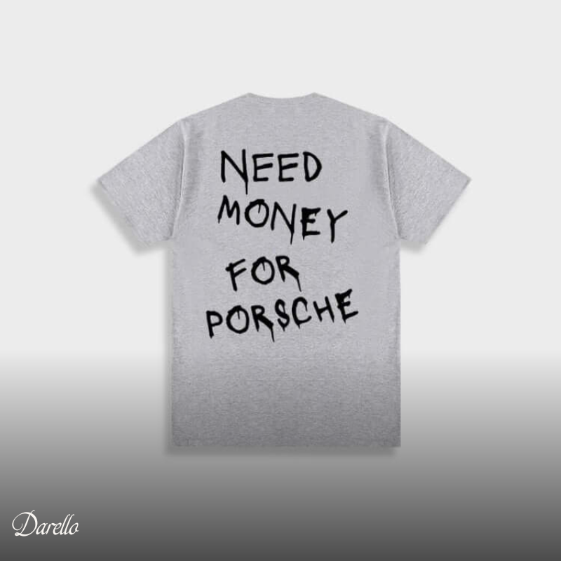 Need Money for Porsche | T-shirt