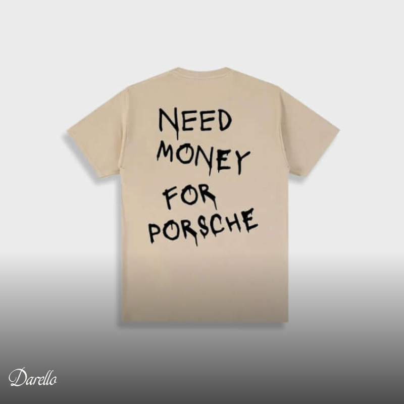 Need Money for Porsche | T-shirt